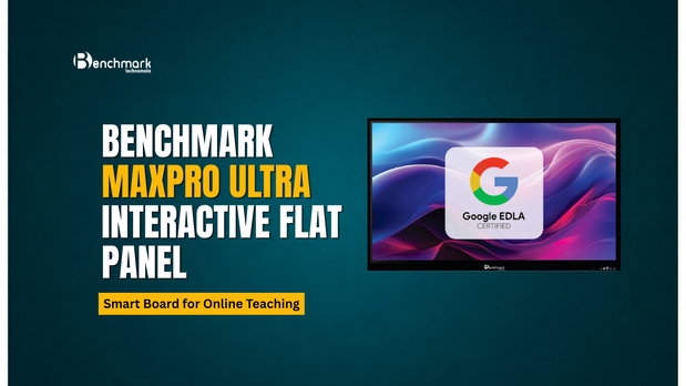 Benchmark MaxPro Ultra Interactive Flat Panel | Smart Board for Online Teaching
