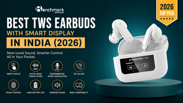 Best TWS Earbuds with Smart Display in India (2026)